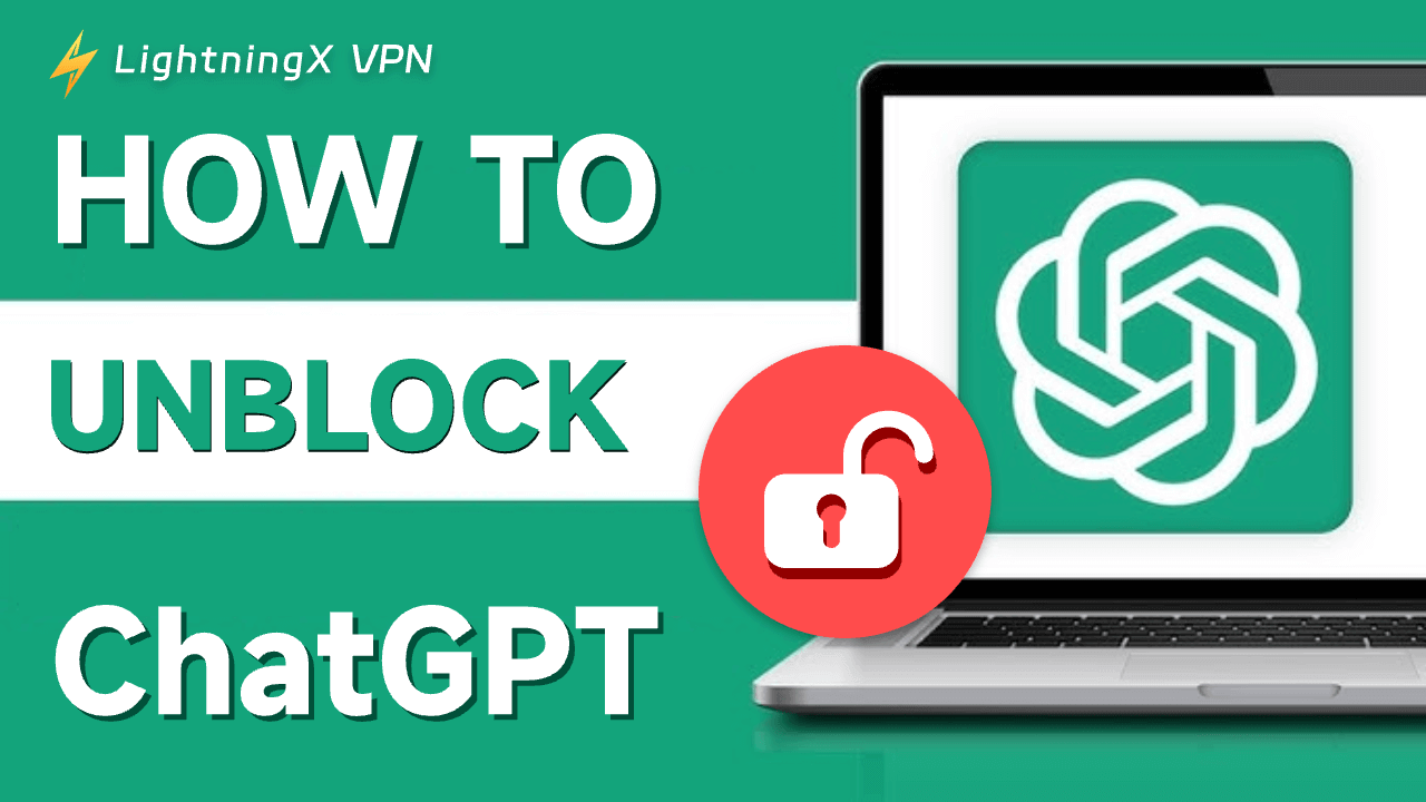 How to Get ChatGPT Unblocked in Your Area – 3 Ways