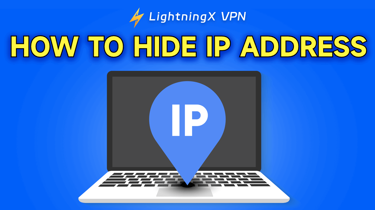 How to Hide IP Address to Protect Your Privacy Online: 5 Ways