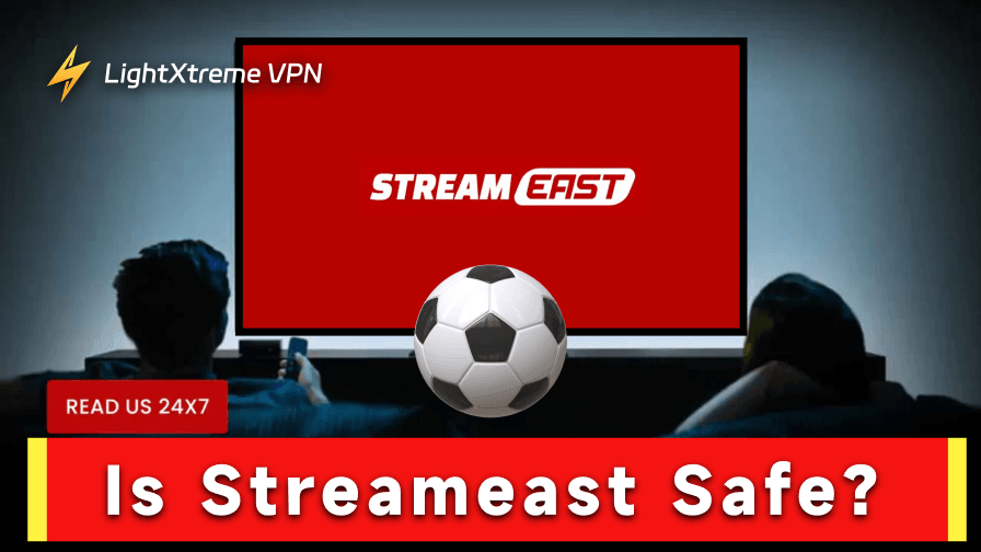 Is StreamEast Safe? Legal Risks and Safety Tips (2026)