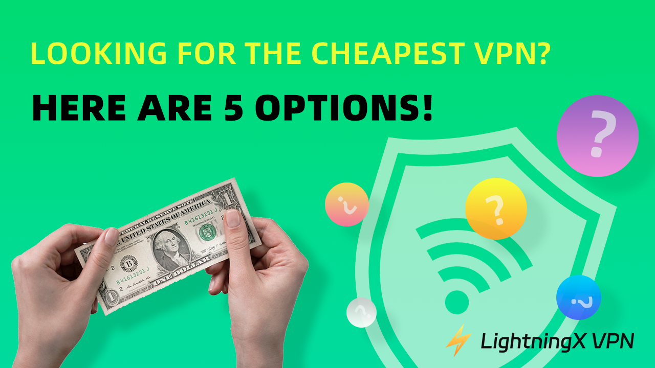 5 Cheapest VPNs: Super-fast & Secure