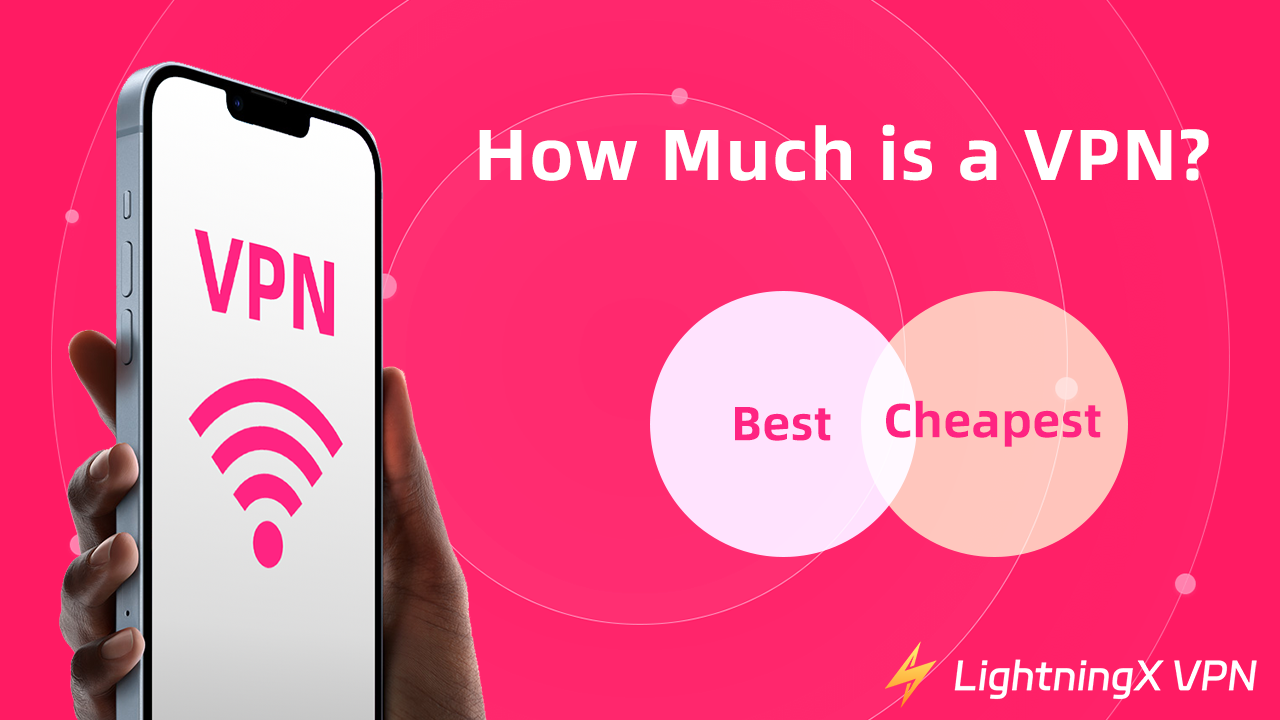How Much is a VPN? (Best, Cheapest, Cost-Effective)