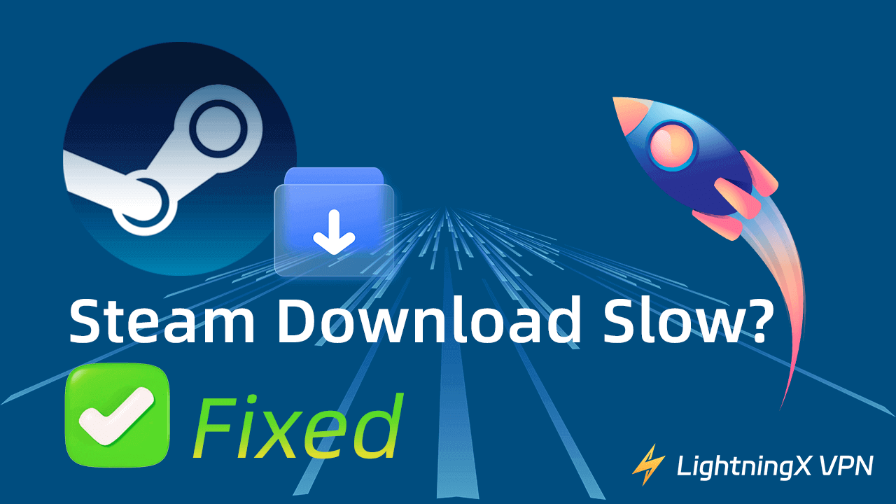 Fix “Steam Download Slow” Issue – 15 Solutions