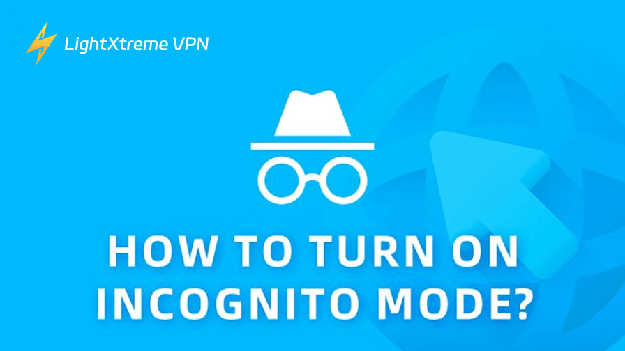How to Turn on Incognito Mode in Chrome/Firefox/Safari/Edge?