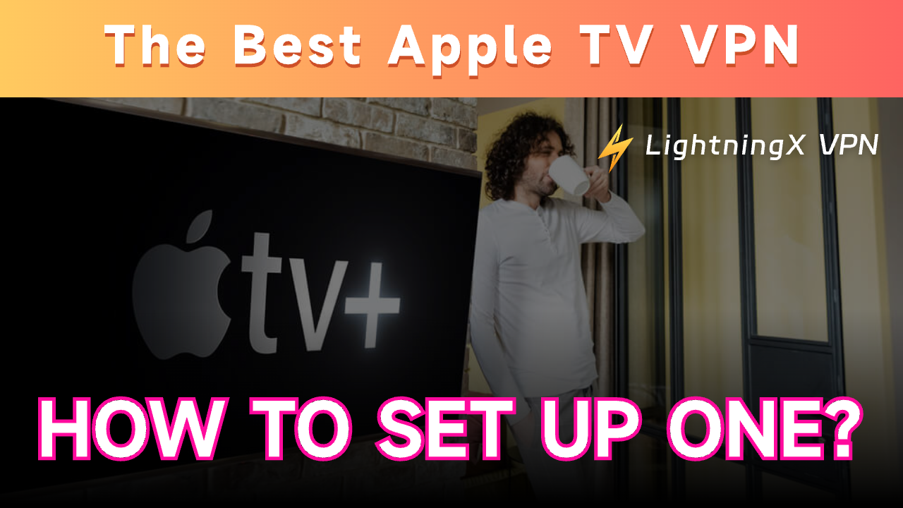 4 Best Apple TV VPNs: Blazing-fast & Reliable
