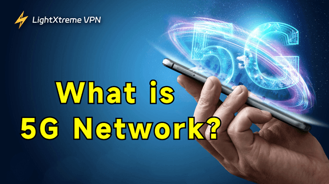 What Is 5G Network? Everything You Need to Know About 5G
