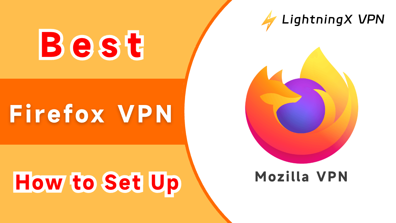 7 Best Paid & Free Firefox VPNs: Fast, Stable, & Secure