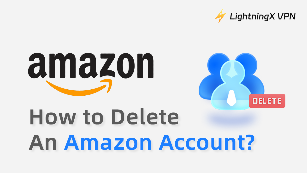 How to Delete an Amazon Account?A Complete Guide