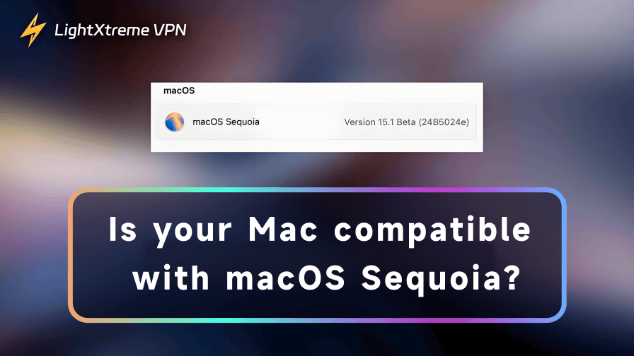 macOS Sequoia Compatibility: If Your Mac Supports macOS 15