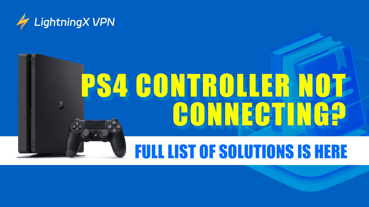 PS4 Controller Not Connecting? A Full List of Solutions