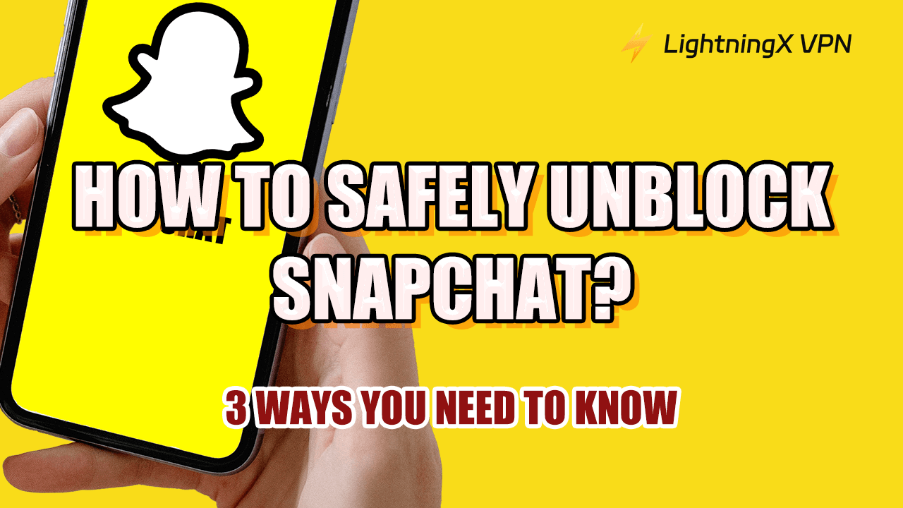 How to Get Snapchat Unblocked? 3 Ways You Need to Know