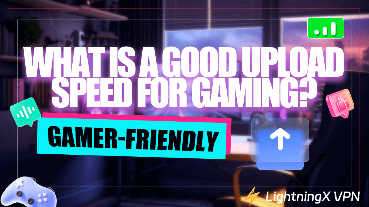 What Is a Good Upload Speed for Gaming? Complete Guide