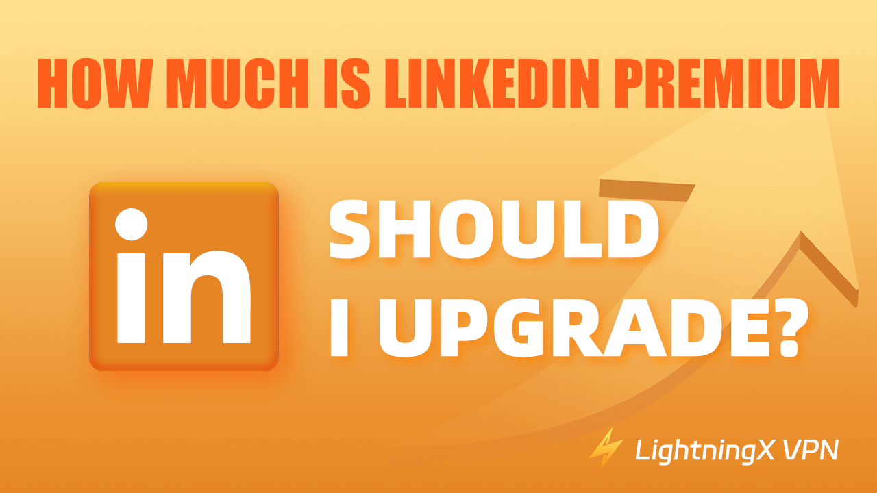 How Much Is LinkedIn Premium? Is It Worth It?