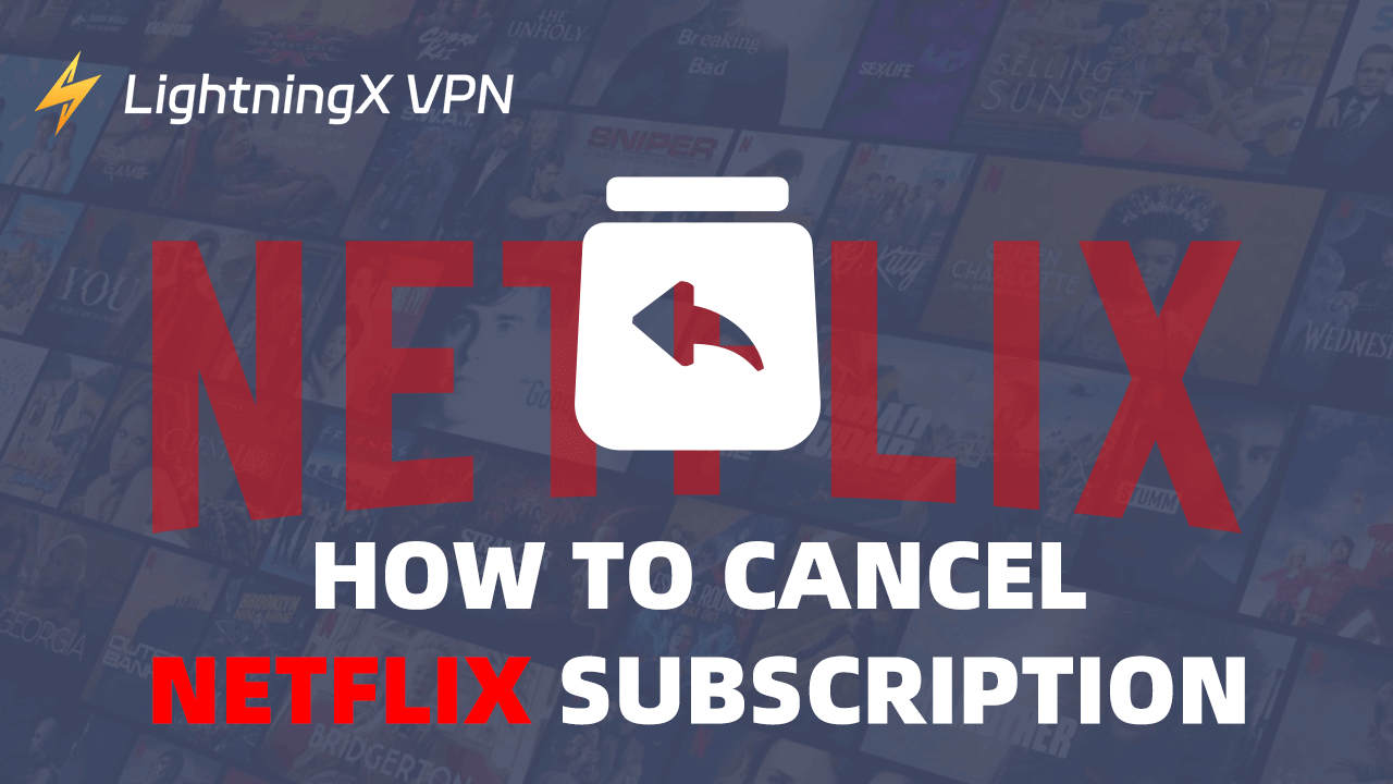 How to Cancel Netflix Subscription: Step-by-Step