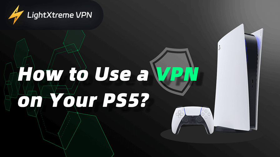 How to Use a VPN on PS5 for Gaming: Easy Setup and Benefits