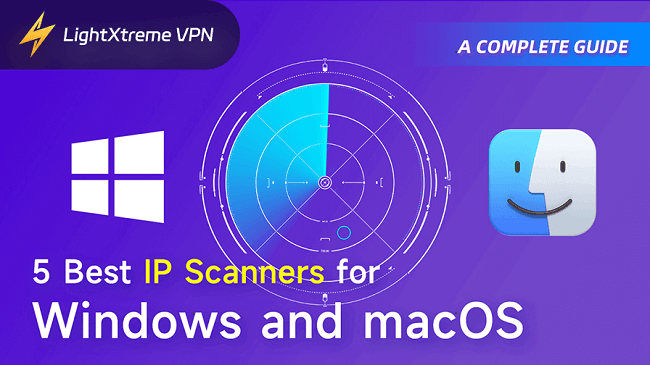 5 Best IP Scanners for Windows and macOS [A Complete Guide]