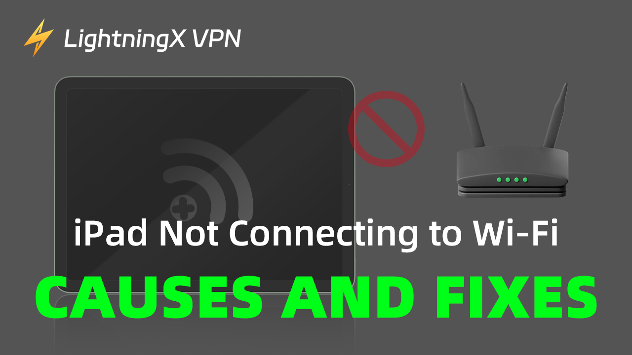 iPad Not Connecting to Wi-Fi – Causes and Fixes