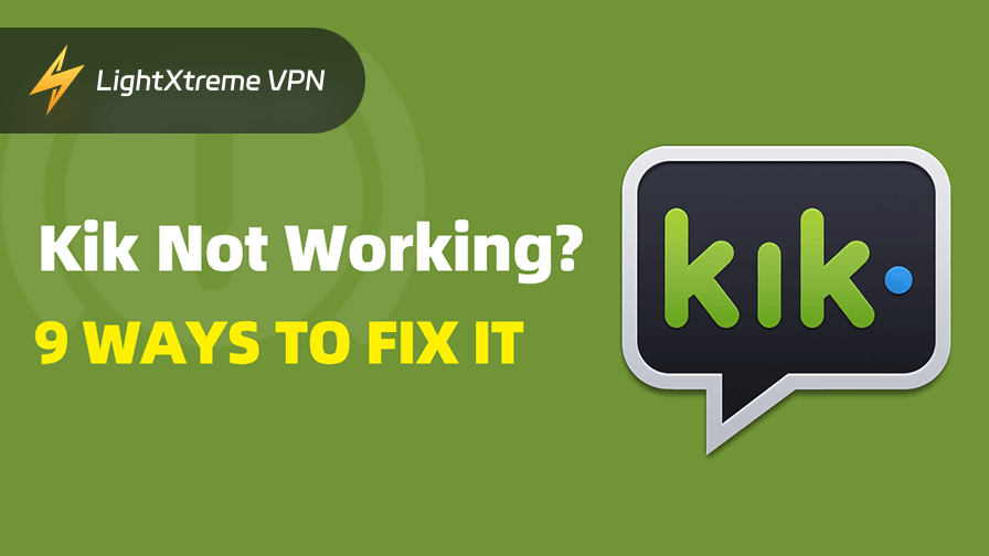 Kik Not Working? 9 Ways to Fix It