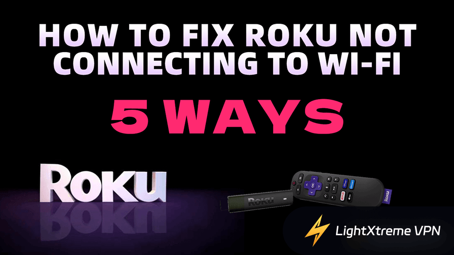 Roku Not Connecting to Wi-Fi