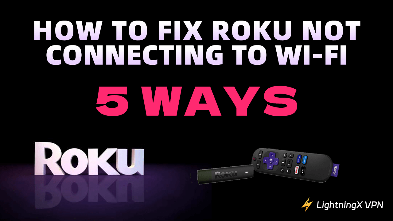 How to Fix Roku Not Connecting to Wi-Fi [5 ways]