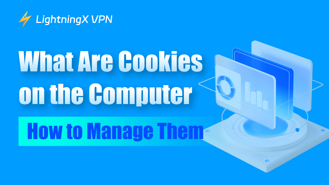 What Are Cookies on the Computer? How to Manage Them?