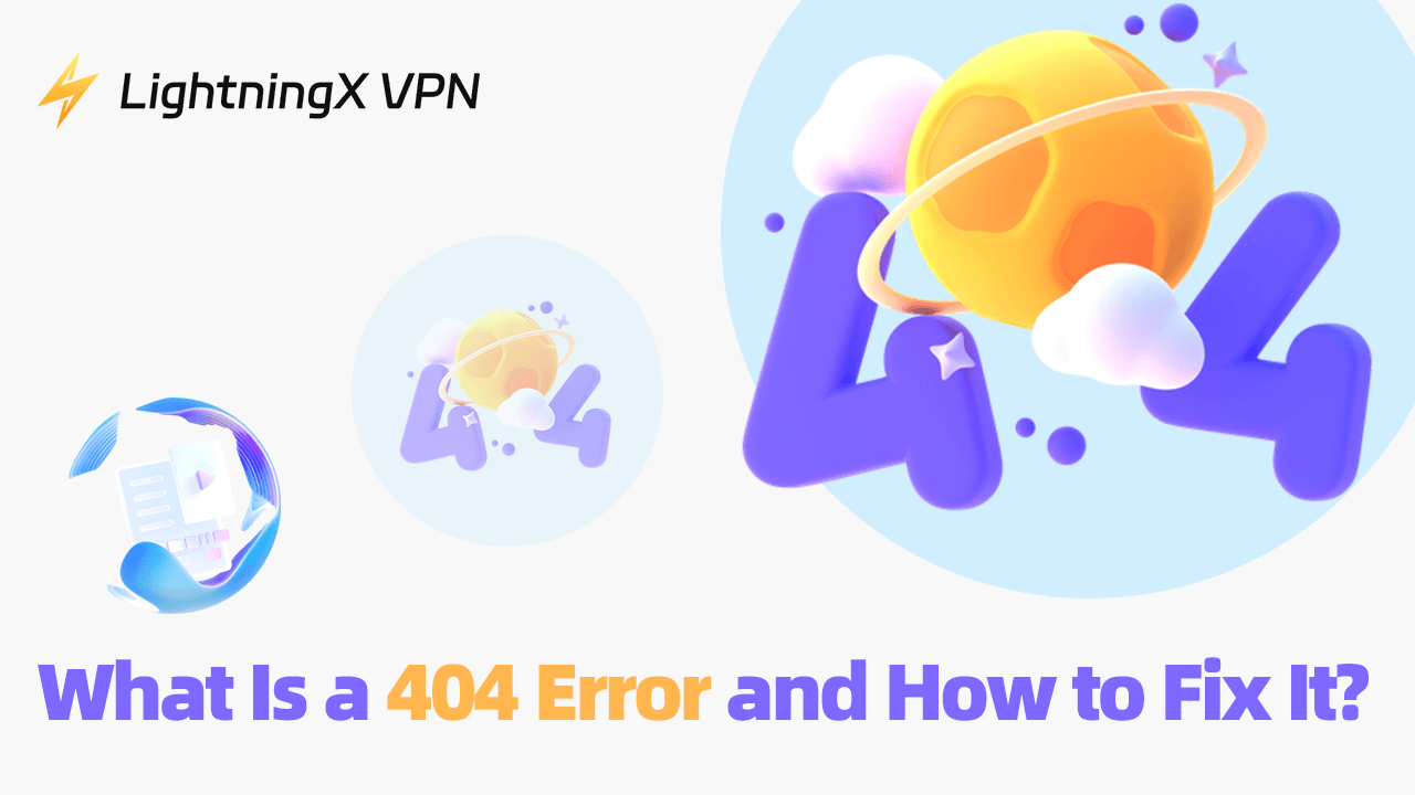 What Is a 404 Error/404 Not Found and How to Fix It?