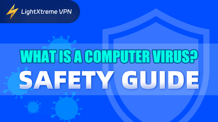 What Is a Computer Virus? Types, How It Works & Protections