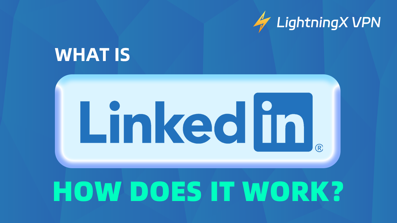 What Is LinkedIn & How to Use It Effectively?