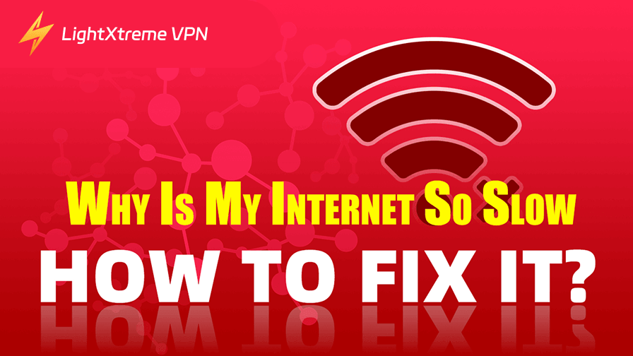 Why Is My Internet So Slow on PC, Phone, etc? How to Fix It?