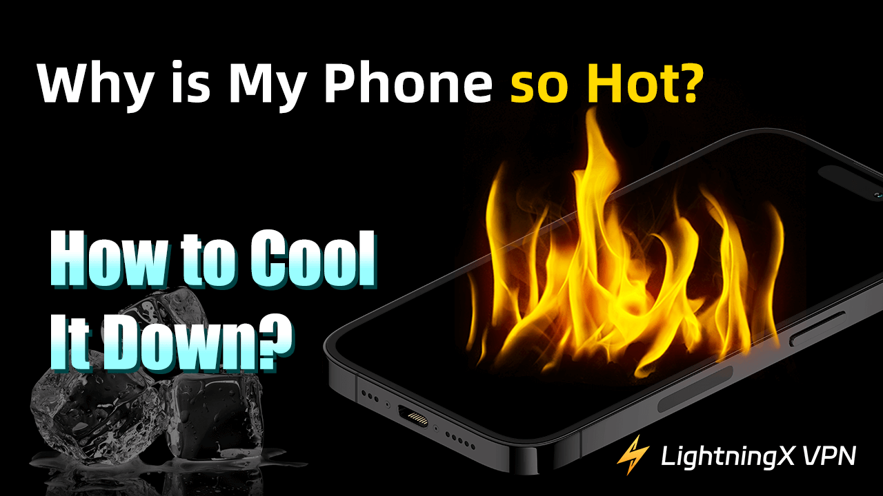 Why Is My Phone So Hot? How to Cool It Down?