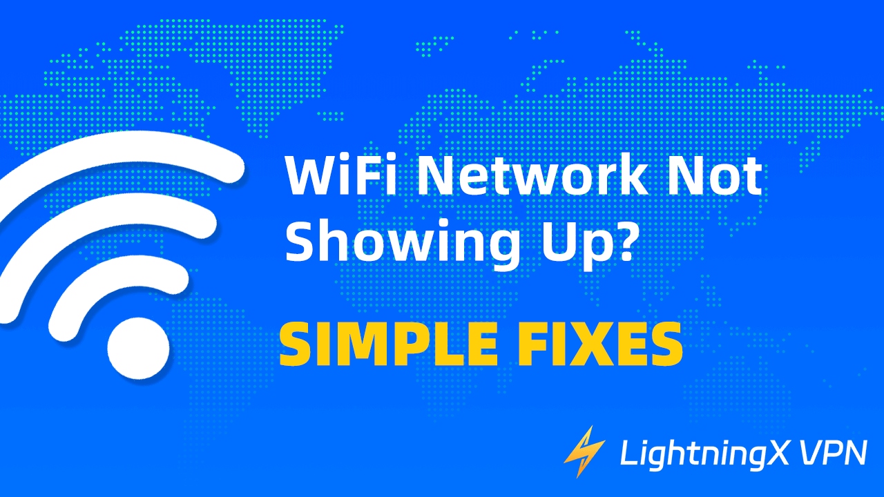 WiFi Network Not Showing Up? [Common Reasons & Quick Fixes]