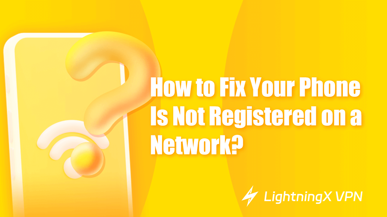 How to Fix Your Phone Is Not Registered on a Network?