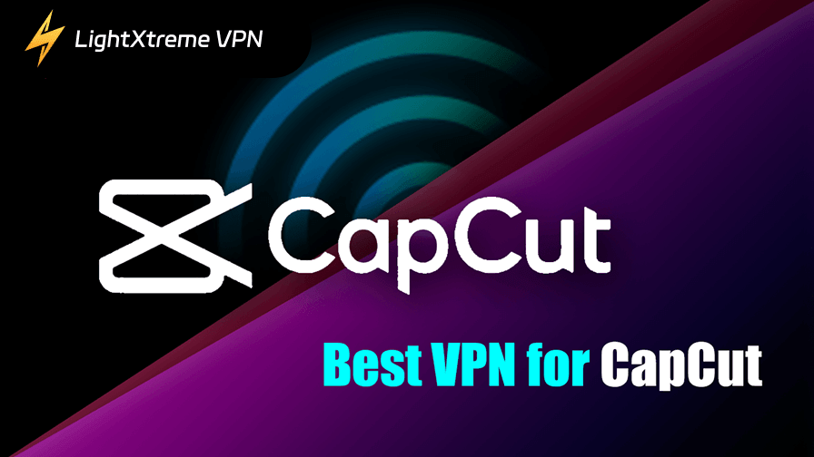 8 Best VPNs for CapCut (Free and Paid)