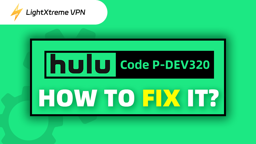 How to Fix Hulu Error Code  P-DEV320: Easy and Fast!