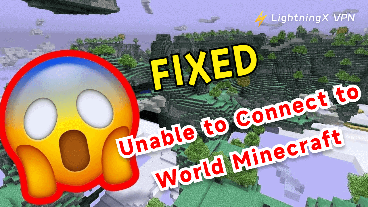 Fix “Unable to Connect to World in Minecraft” – 14 Tips
