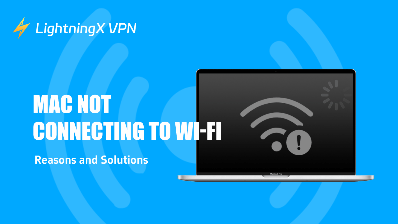 Why Is Your Mac Not Connecting to Wi-Fi? Fixed with 8 Ways
