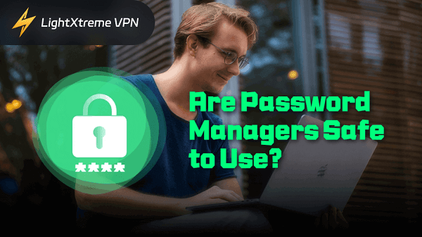 Are Password Managers Safe to Use?