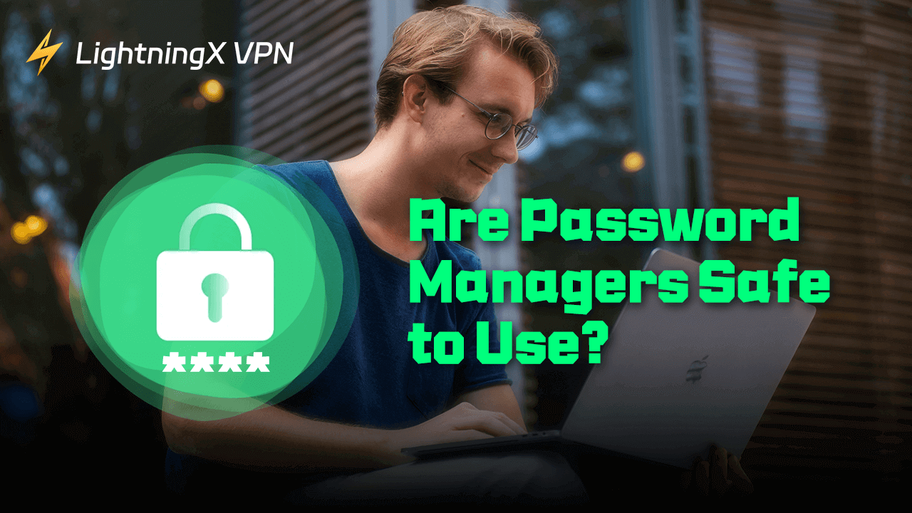 Are Password Managers Safe to Use?