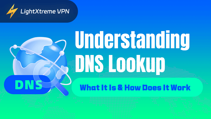 Understanding DNS Lookup: What It Is & How Does It Work