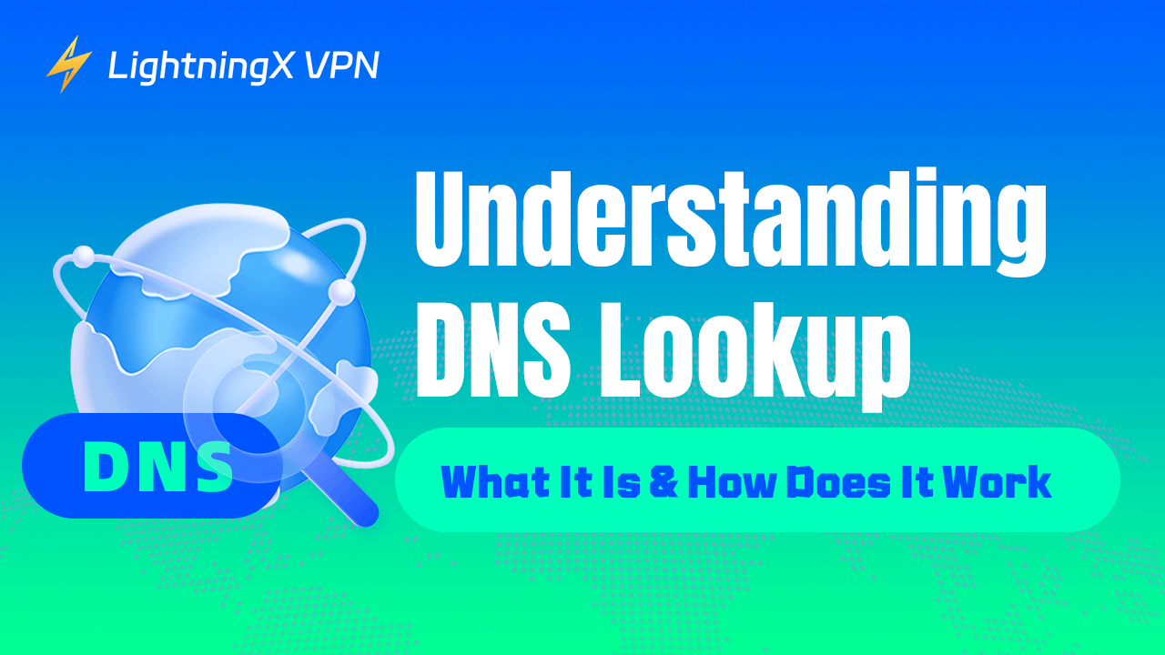 Understanding DNS Lookup: What It Is & How Does It Work
