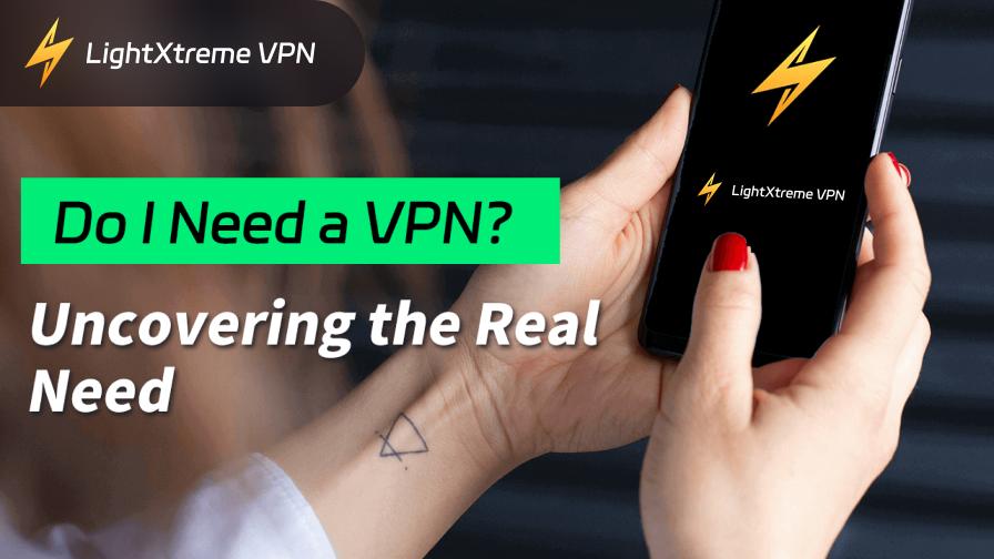 Зачем нужен VPN? Раскрытие истинной необходимости