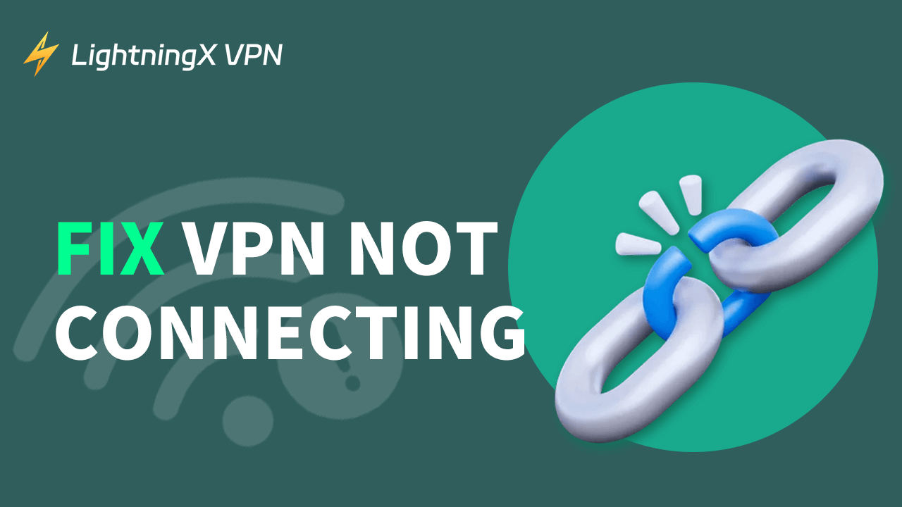Ayusin ang hindi pagkakonekta ng VPN sa PC, Mac, Android, iPhone
