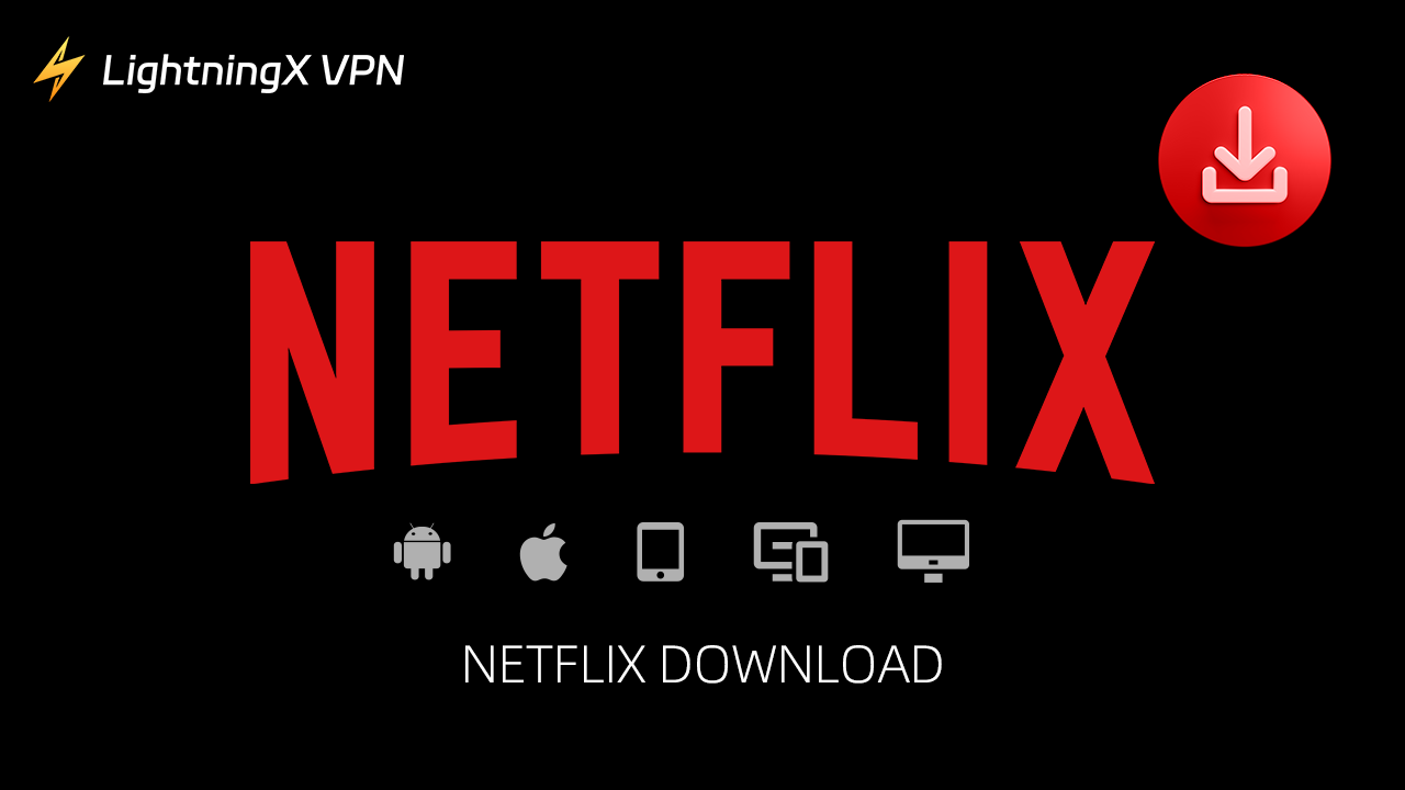 Netflix Download Guide (Android, iPhone/iPad, PC, Mac)