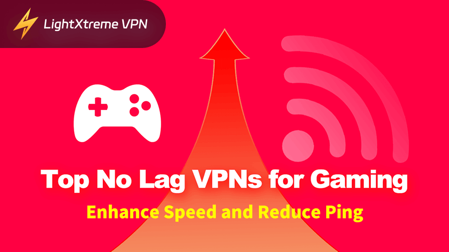Top No Lag VPNs for Gaming: Enhance Speed and Reduce Ping
