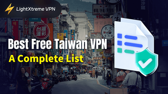 Best Free Taiwan VPN (A Complete List)
