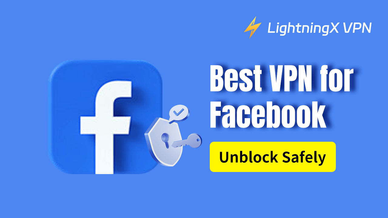 Best VPN for Facebook: Unblock It from Anywhere
