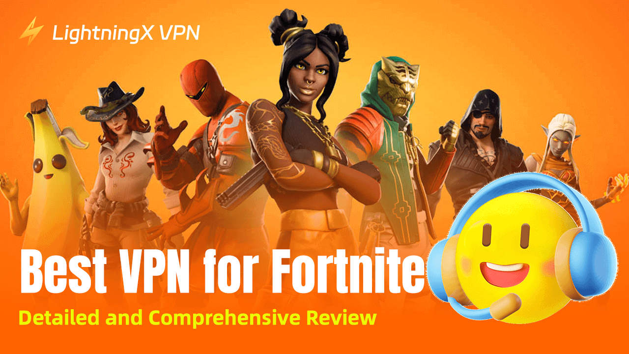 3 Best VPNs for Fortnite: Unlock Game Resources with One Click