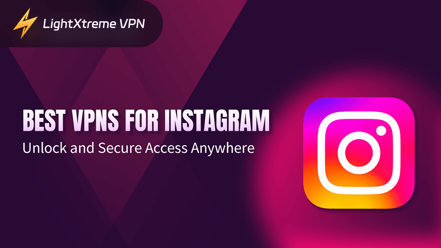 Best VPNs for Instagram: Unlock and Secure Access Anywhere