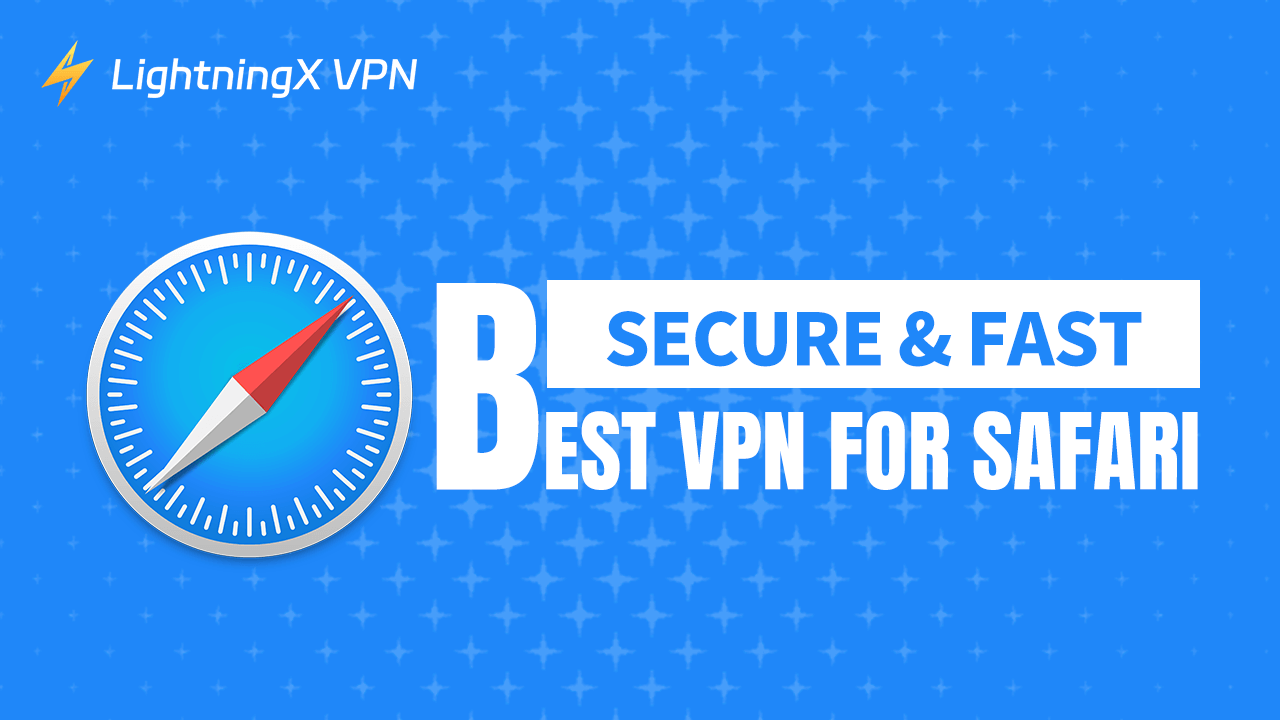 5 Best VPNs for Safari: Secure & Fast