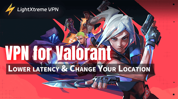 VPN for Valorant: Lower latency & Change Your Location