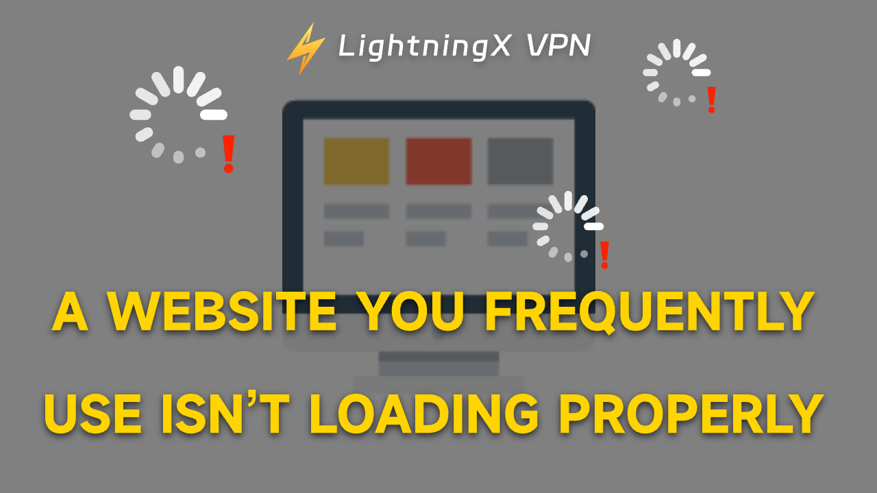 A Website You Frequently Use Isn’t Loading Properly